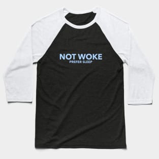 Not Woke, Prefer Sleep, Anti Woke, Counter Culture T-Shirt Baseball T-Shirt